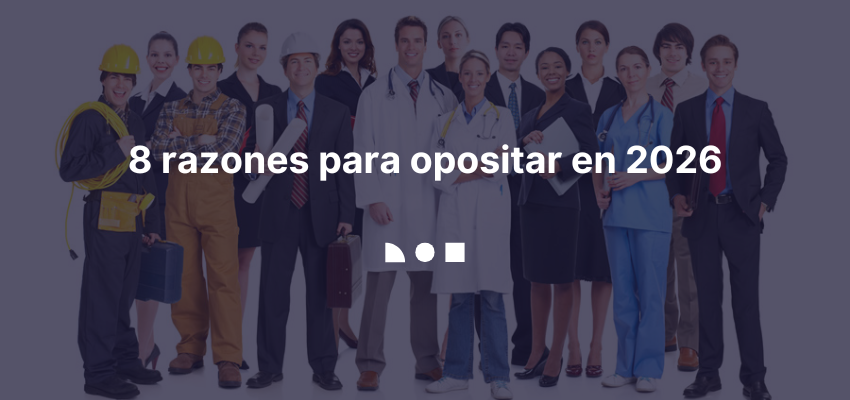 8 razones para opositar en 2026