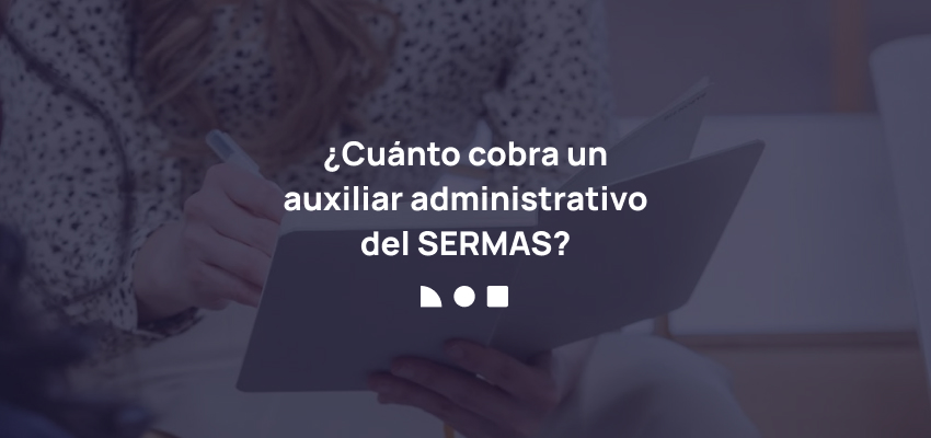 Sueldo auxiliar administrativo SERMAS