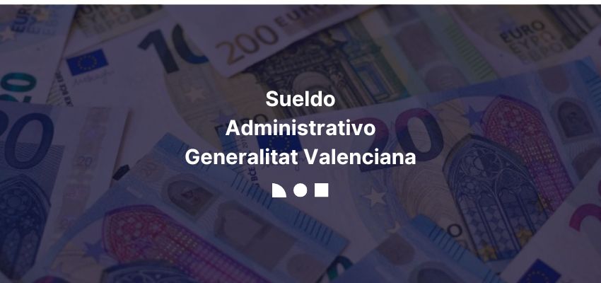 Sueldo Administrativo Generalitat Valenciana