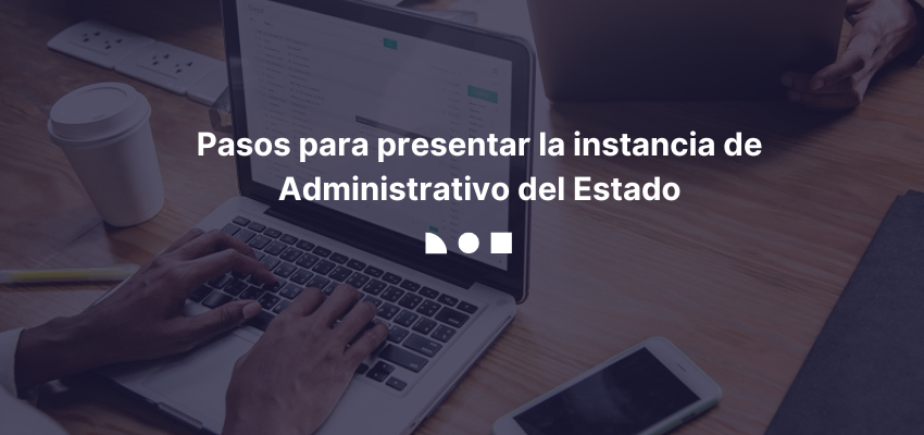 pasos para presentar instancia Administrativo Estado