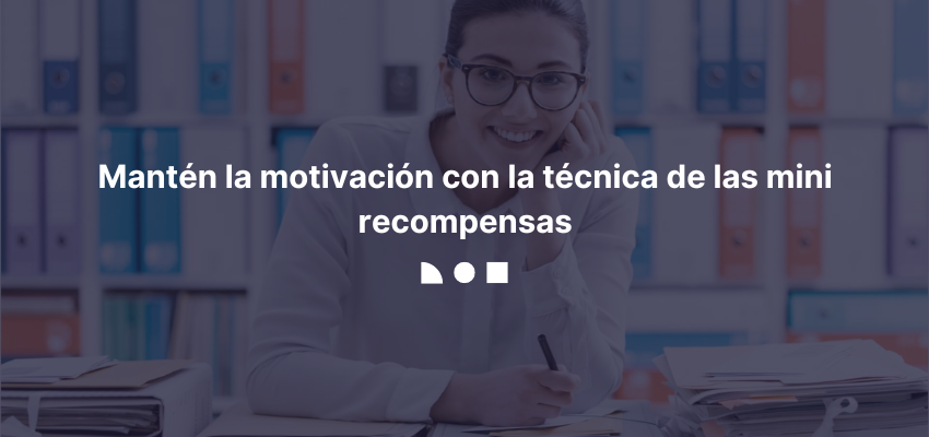 motivación con la técnica de las mini recompensas