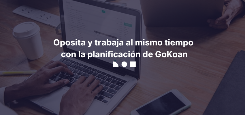 oposita y trabaja al mismo tiempo con gokoan