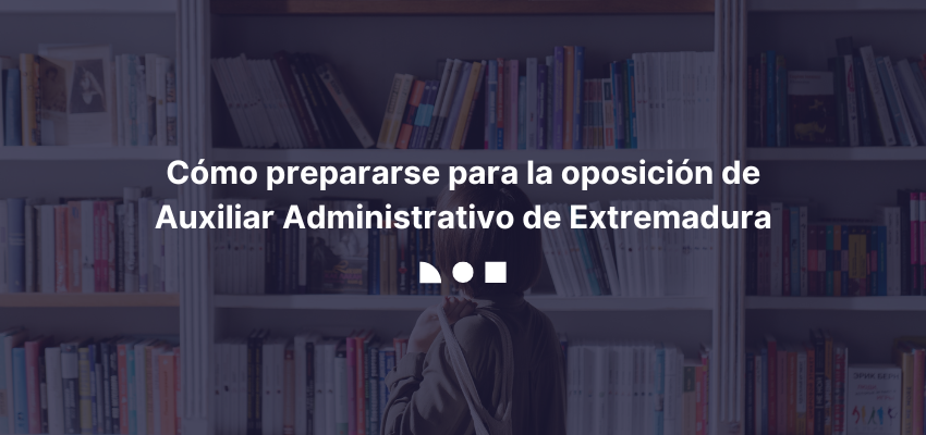 Prepararse para la oposicion de auxiliar administrativo de extremadura