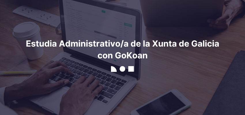 Estudia administrativo de la Xunta de Galicia con GoKoan
