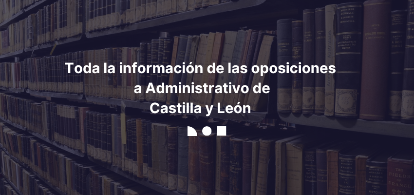 Oposiciones a Administrativo de Castilla y León