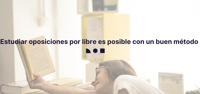 estudiar oposiciones por libre es posible con un buen método