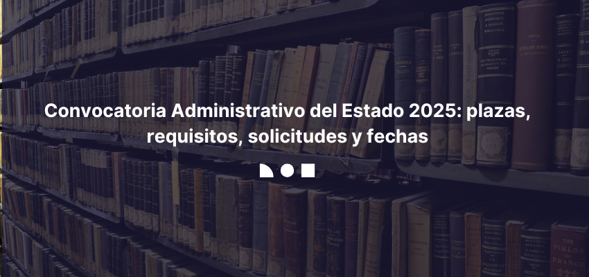 Convocatoria Administrativo del Estado 2025