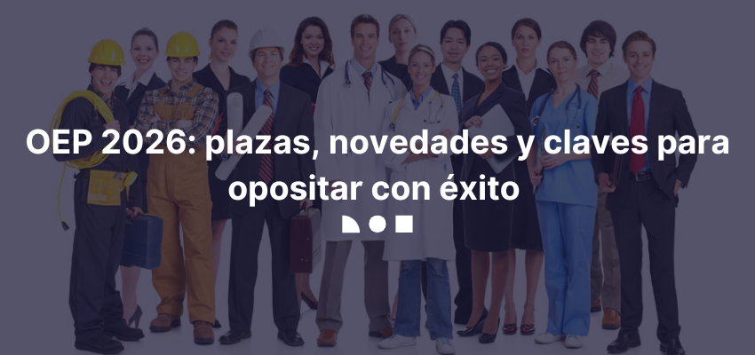 OEP 2026 plazas, novedades y claves para opositar con éxito