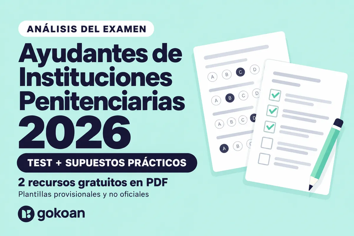 Análisis del examen de Ayudantes de Instituciones Penitenciarias 2026: test y supuestos prácticos de GoKoan.